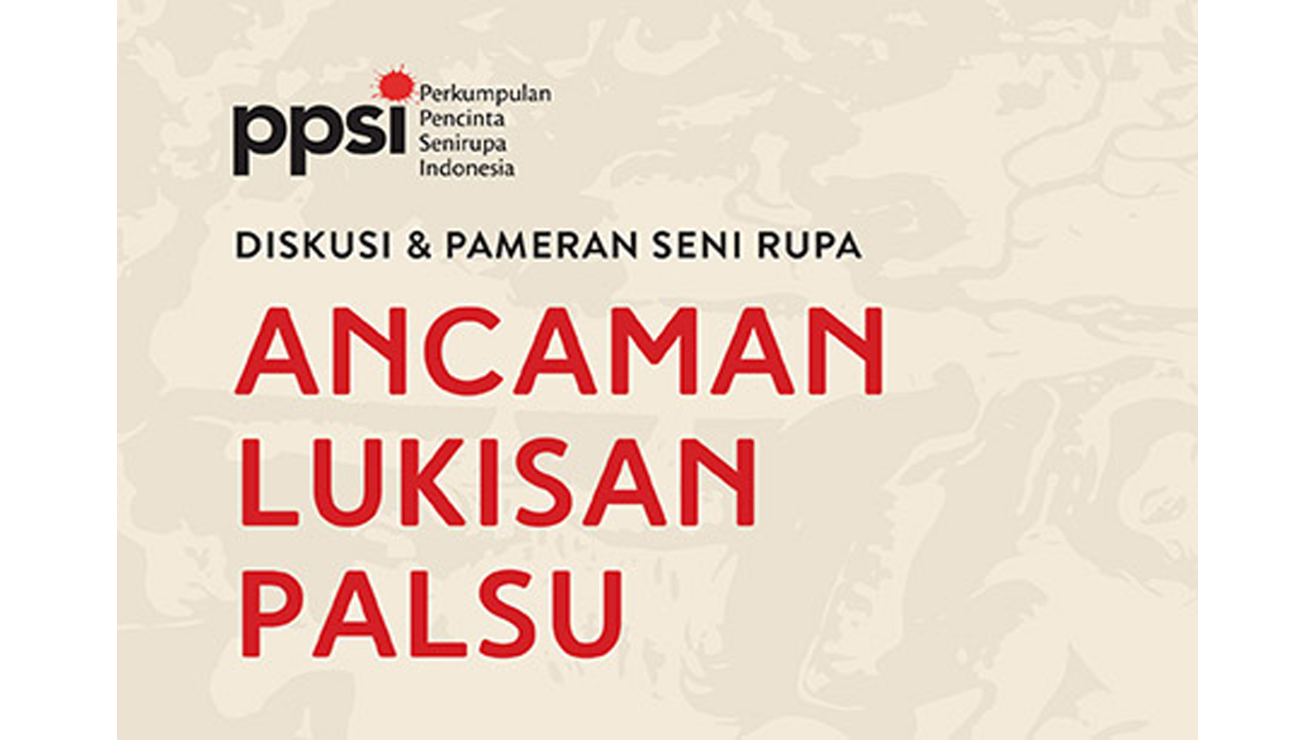 Diskusi & Pameran Seni Rupa: Ancaman Lukisan Palsu