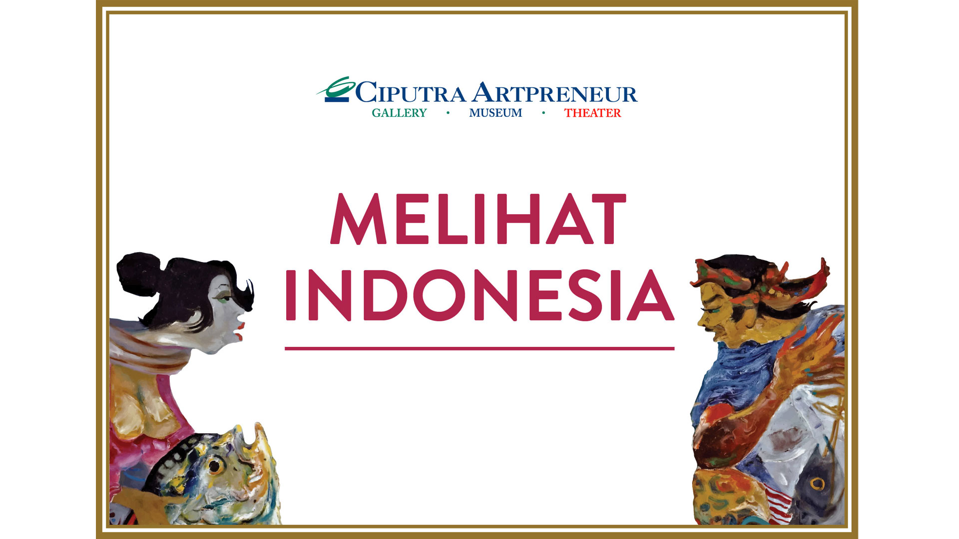 Melihat Indonesia at Ciputra Artpreneur